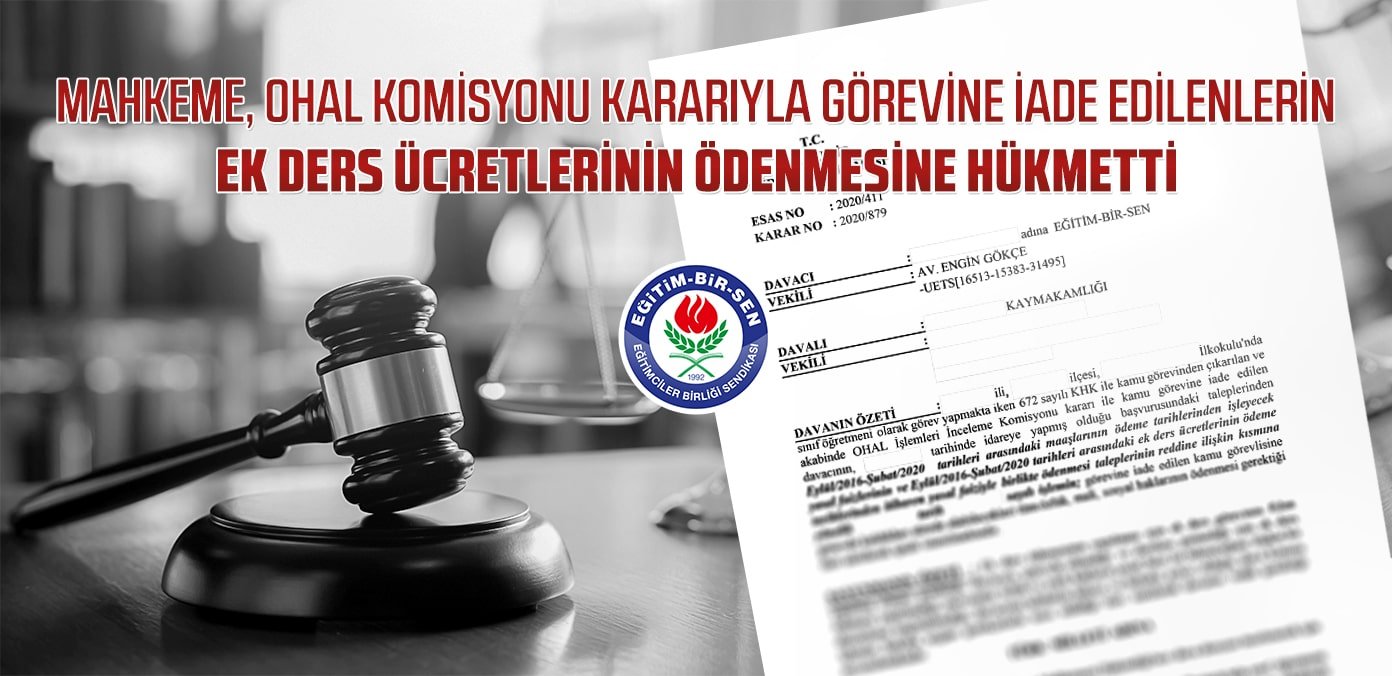 Mahkeme, OHAL Komisyonu kararıyla görevine iade edilenlerin ek ders ücretlerinin ödenmesine hükmetti